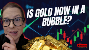 Here Is Why Gold Is Not in a Bubble