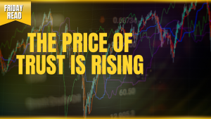 Friday Read: The Price of Trust Is Rising