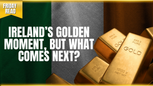 Ireland’s Golden Moment, But What Comes Next?