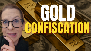 Gold Confiscation Risk: The Real Truth