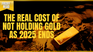 The Real Cost of Not Holding Gold as 2025 Ends