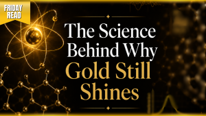 The Science Behind Why Gold Still Shines